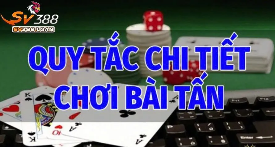Các quy tắc chi tiết trong cách chơi Bài Tấn